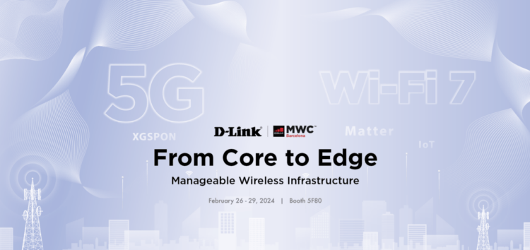 圖一_D-Link友訊科技參與MWC 2024，以「From Core to Edge Manageable Wireless Infrastructure」為展出核心